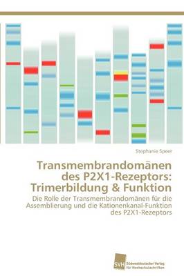 Transmembrandomanen Des P2x1-Rezeptors: Trimerbildung & Funktion (Paperback)