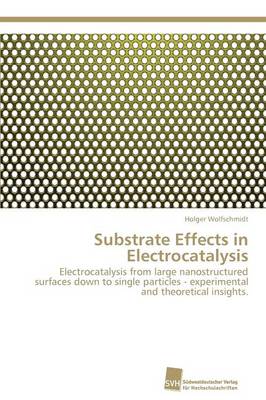 Substrate Effects in Electrocatalysis (Paperback)