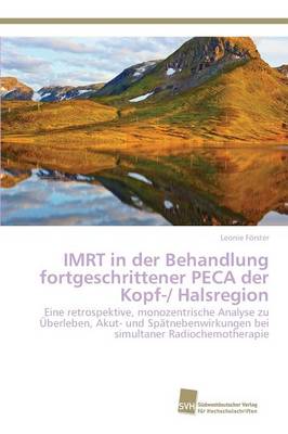 Imrt in Der Behandlung Fortgeschrittener Peca Der Kopf-/ Halsregion (Paperback)