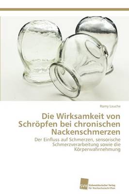 Die Wirksamkeit Von Schropfen Bei Chronischen Nackenschmerzen (Paperback)