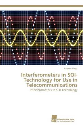 Interferometers in Soi-Technology for Use in Telecommunications (Paperback)