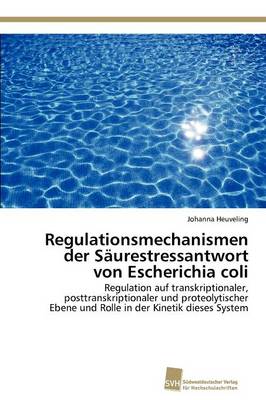 Regulationsmechanismen Der Saurestressantwort Von Escherichia Coli (Paperback)
