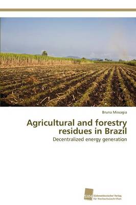 Agricultural and Forestry Residues in Brazil (Paperback)