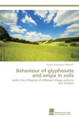 Behaviour of Glyphosate and Ampa in Soils (Paperback)