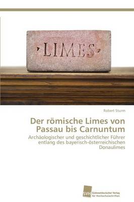 Der Romische Limes Von Passau Bis Carnuntum (Paperback)