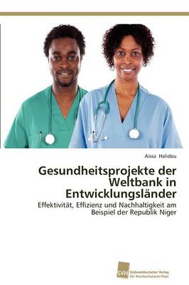 Gesundheitsprojekte Der Weltbank in Entwicklungslander (Paperback)