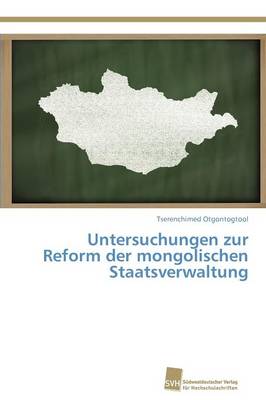 Untersuchungen Zur Reform Der Mongolischen Staatsverwaltung (Paperback)