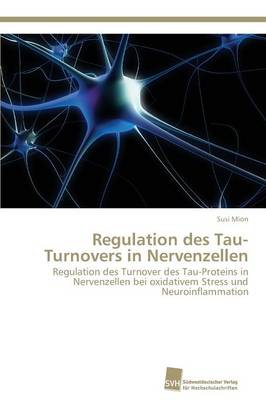 Regulation Des Tau-Turnovers in Nervenzellen (Paperback)