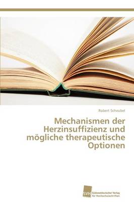 Mechanismen Der Herzinsuffizienz Und Mogliche Therapeutische Optionen (Paperback)