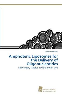 Amphoteric Liposomes for the Delivery of Oligonucleotides (Paperback)