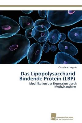 Das Lipopolysaccharid Bindende Protein (Lbp) (Paperback)