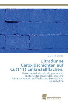 Ultradunne Ceroxidschichten Auf Cu(111) Einkristallflachen (Paperback)