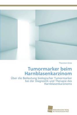 Tumormarker Beim Harnblasenkarzinom (Paperback)