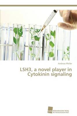 Lsh3, a Novel Player in Cytokinin Signaling (Paperback)