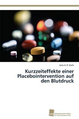 Kurzzeiteffekte Einer Placebointervention Auf Den Blutdruck (Paperback)
