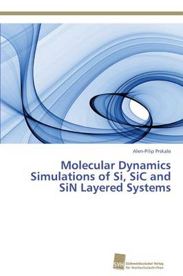 Molecular Dynamics Simulations of Si, Sic and Sin Layered Systems (Paperback)