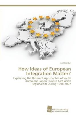 How Ideas of European Integration Matter? (Paperback)