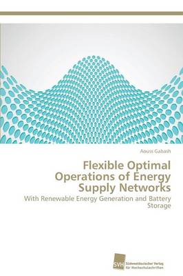 Flexible Optimal Operations of Energy Supply Networks (Paperback)