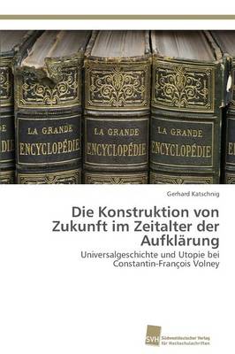 Die Konstruktion Von Zukunft Im Zeitalter Der Aufklarung (Paperback)