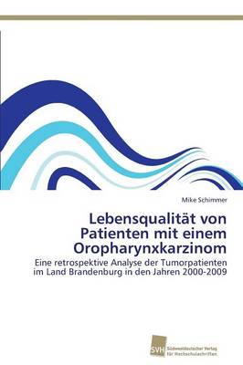 Lebensqualitat Von Patienten Mit Einem Oropharynxkarzinom (Paperback)