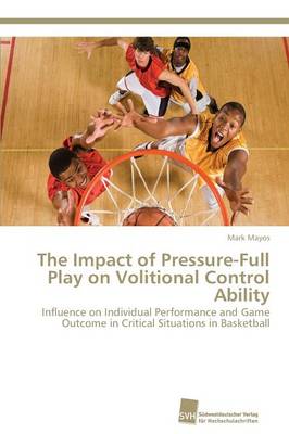 The Impact of Pressure-Full Play on Volitional Control Ability (Paperback)