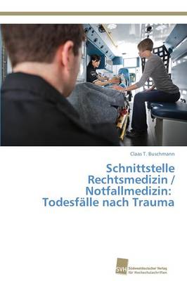Schnittstelle Rechtsmedizin / Notfallmedizin: Todesfalle Nach Trauma (Paperback)