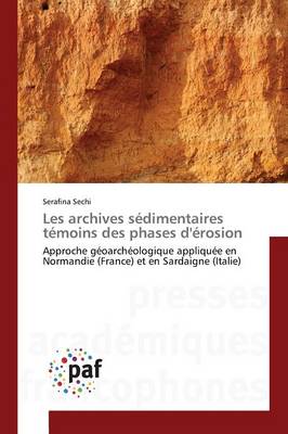 Les Archives S�dimentaires T�moins Des Phases d'�rosion - Omn.Pres.Franc. (Paperback)