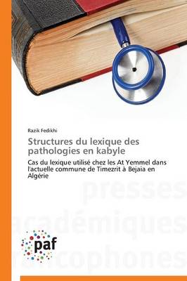 Structures Du Lexique Des Pathologies En Kabyle - Omn.Pres.Franc. (Paperback)
