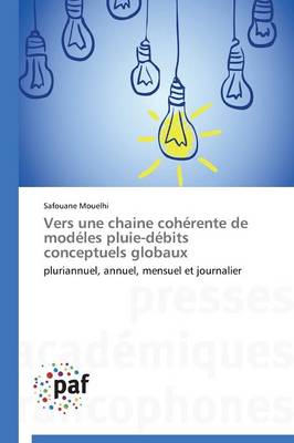 Vers Une Chaine Coh�rente de Mod�les Pluie-D�bits Conceptuels Globaux - Omn.Pres.Franc. (Paperback)