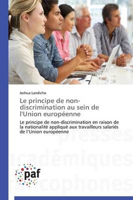 Le Principe de Non-Discrimination Au Sein de l'Union Europ�enne - Omn.Pres.Franc. (Paperback)