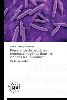 Pr�valence de Bact�ries Ent�ropathog�nes Dans Les Viandes � Lubumbashi - Omn.Pres.Franc. (Paperback)