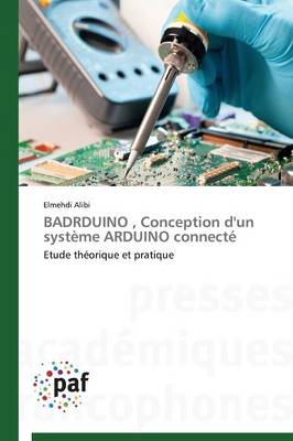 Badrduino, Conception d'Un Syst�me Arduino Connect� - Omn.Pres.Franc. (Paperback)