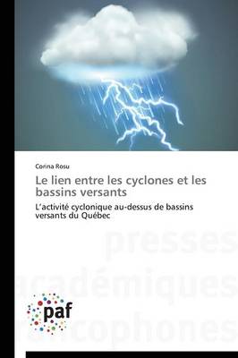 Le Lien Entre Les Cyclones Et Les Bassins Versants - Omn.Pres.Franc. (Paperback)