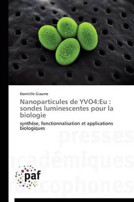 Nanoparticules de Yvo4: Eu: Sondes Luminescentes Pour La Biologie - Omn.Pres.Franc. (Paperback)