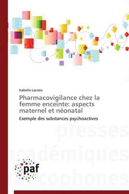Pharmacovigilance Chez La Femme Enceinte: Aspects Maternel Et N�onatal - Omn.Pres.Franc. (Paperback)