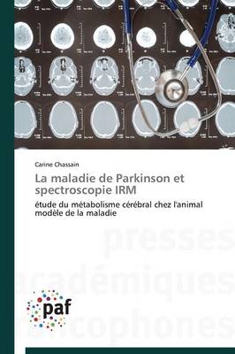 La Maladie de Parkinson Et Spectroscopie Irm - Omn.Pres.Franc. (Paperback)