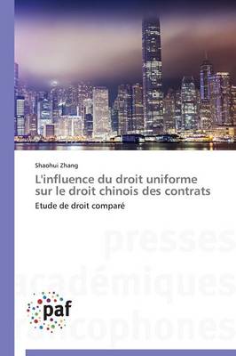 L'Influence Du Droit Uniforme Sur Le Droit Chinois Des Contrats - Omn.Pres.Franc. (Paperback)