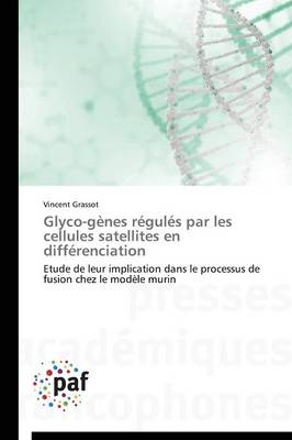 Glyco-G�nes R�gul�s Par Les Cellules Satellites En Diff�renciation - Omn.Pres.Franc. (Paperback)