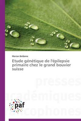 Etude Genetique de l'Epilepsie Primaire Chez Le Grand Bouvier Suisse - Omn.Pres.Franc. (Paperback)