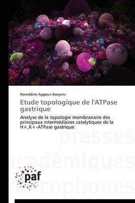 Etude Topologique de l'Atpase Gastrique - Omn.Pres.Franc. (Paperback)