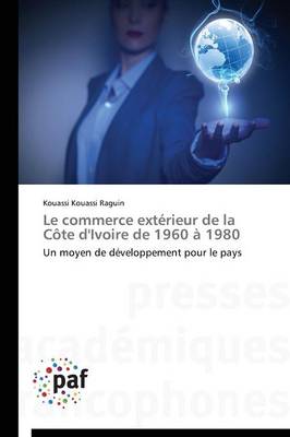 Le Commerce Ext�rieur de la C�te d'Ivoire de 1960 � 1980 - Omn.Pres.Franc. (Paperback)