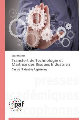 Transfert de Technologie Et Maitrise Des Risques Industriels - Omn.Pres.Franc. (Paperback)