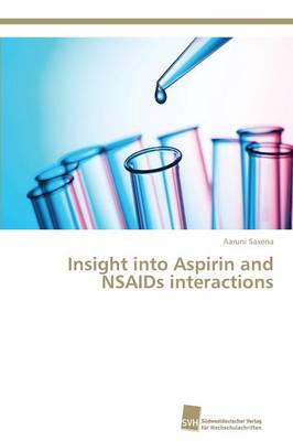 Insight Into Aspirin and NSAIDS Interactions (Paperback)