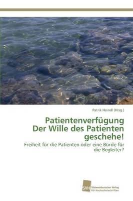 Patientenverfugung Der Wille Des Patienten Geschehe! (Paperback)
