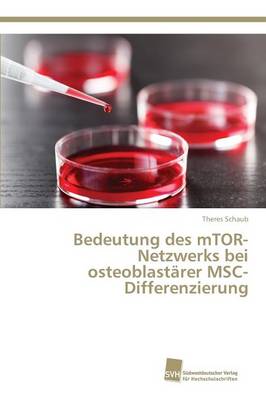 Bedeutung Des Mtor-Netzwerks Bei Osteoblastarer Msc-Differenzierung (Paperback)
