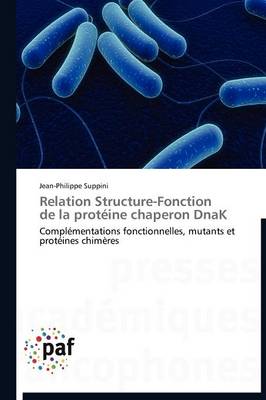 Relation Structure-Fonction de la Prot�ine Chaperon Dnak - Omn.Pres.Franc. (Paperback)