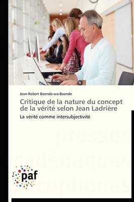 Critique de la Nature Du Concept de la V�rit� Selon Jean Ladri�re - Omn.Pres.Franc. (Paperback)
