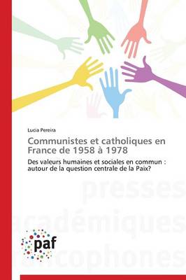 Communistes Et Catholiques En France de 1958 � 1978 - Omn.Pres.Franc. (Paperback)
