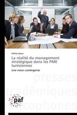 La Realite Du Management Strategique Dans Les Pme Tunisiennes - Omn.Pres.Franc. (Paperback)