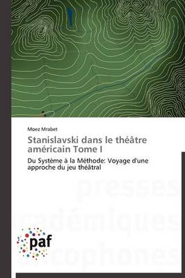 Stanislavski Dans Le Theatre Americain Tome I - Omn.Pres.Franc. (Paperback)